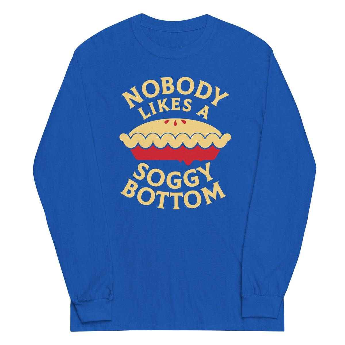Nobody Likes A Soggy Bottom Unisex