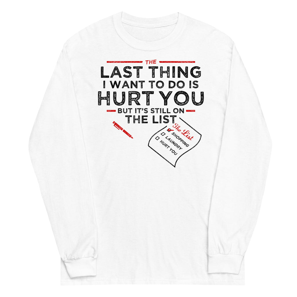 The Last Thing I Want To Do Is Hurt You Unisex