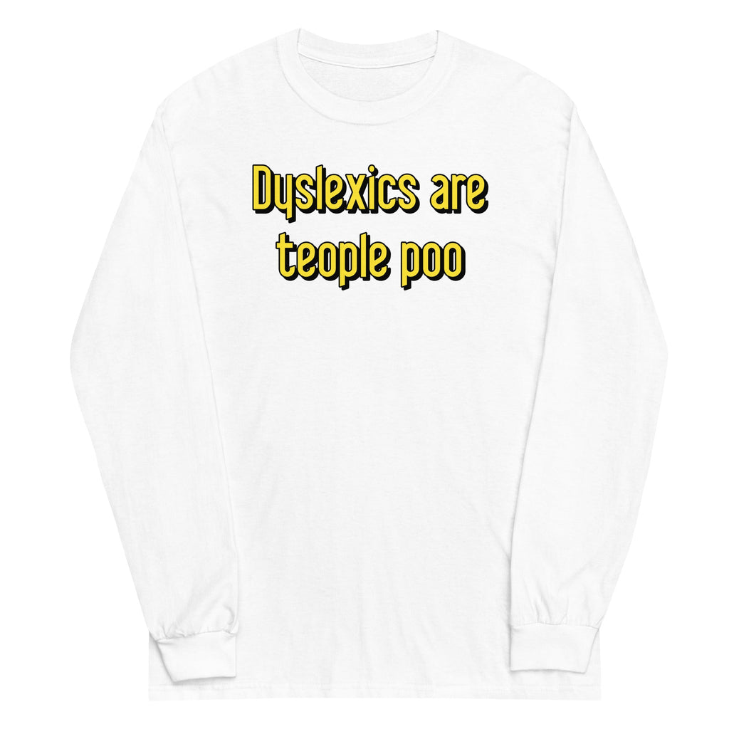 Dyslexics are teople poo Unisex