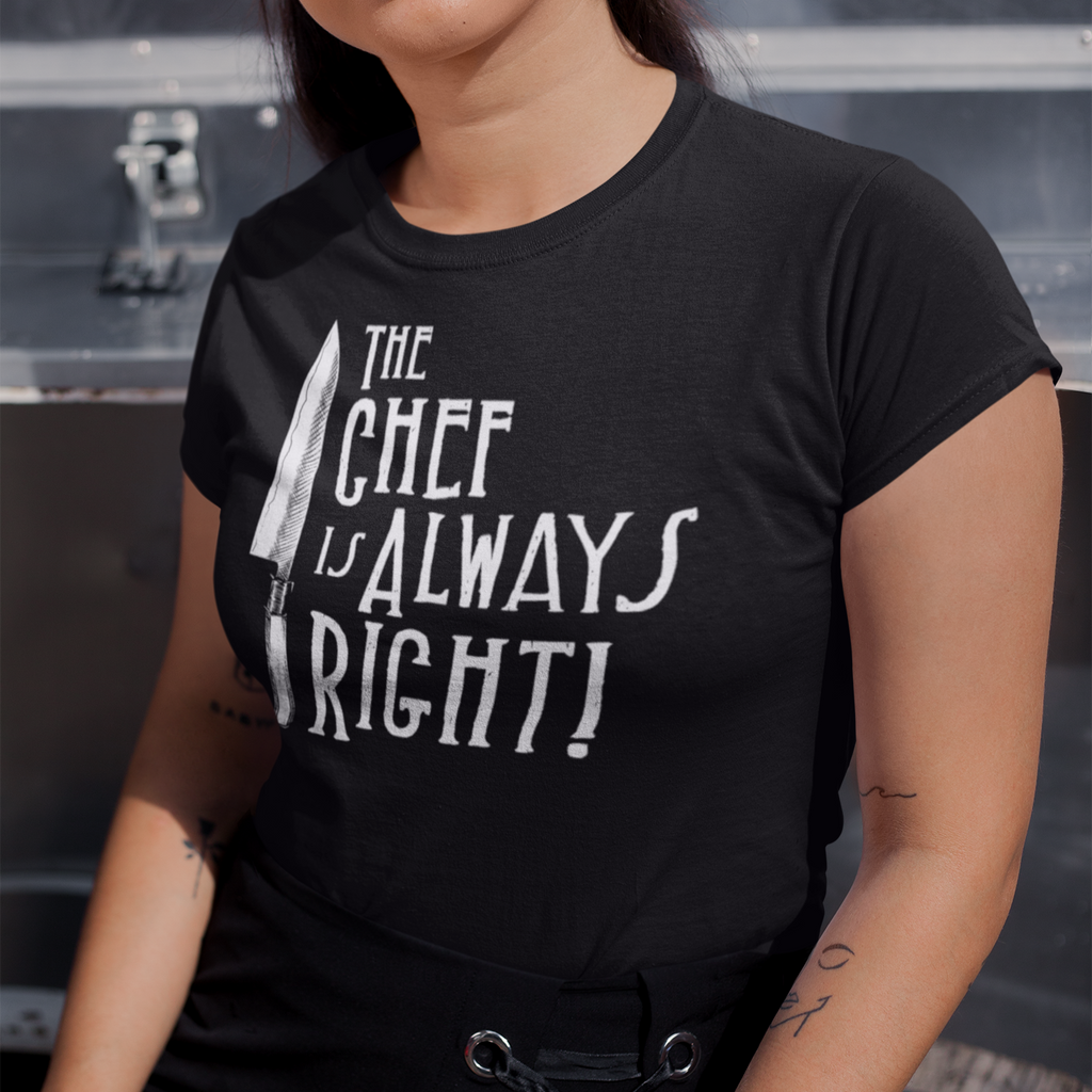 The Chef Is Always Right Unisex Tee