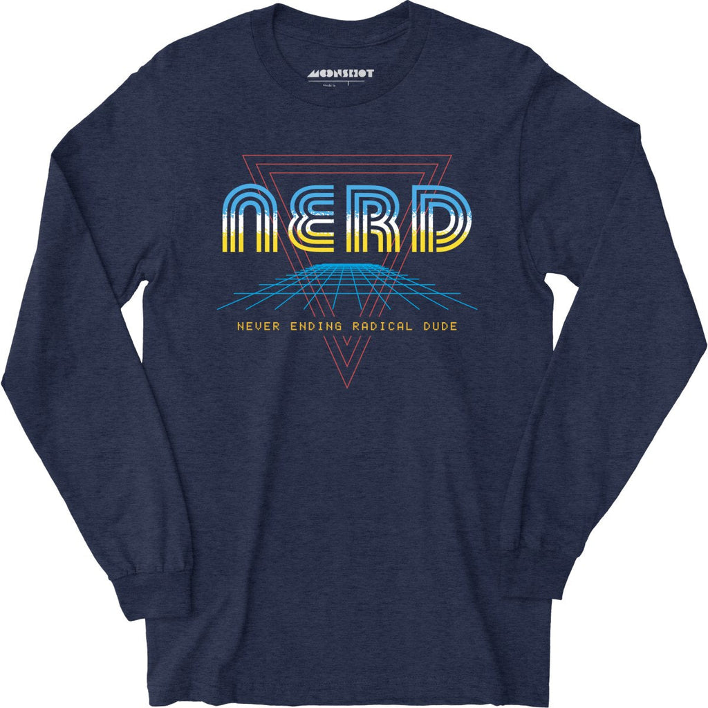 Nerd Never Ending Radical Dude - Long Sleeve