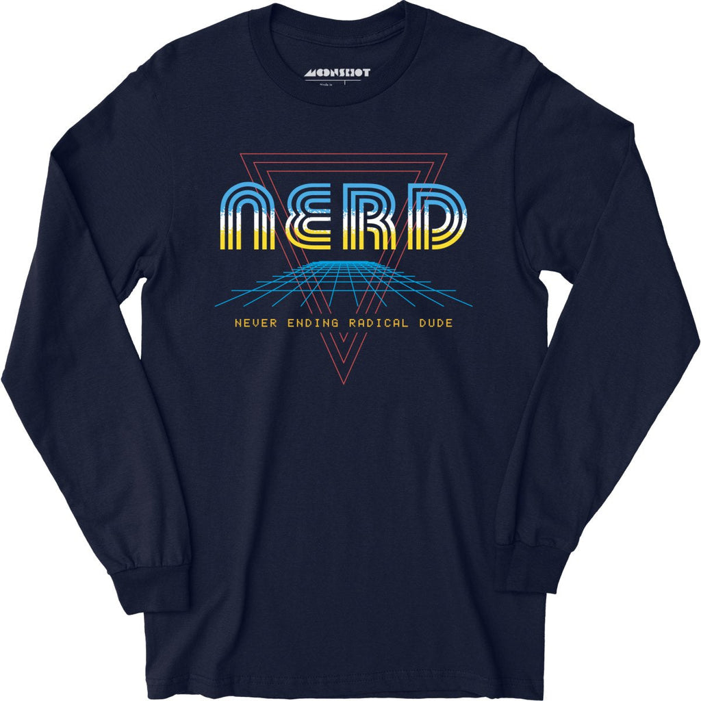 Nerd Never Ending Radical Dude - Long Sleeve