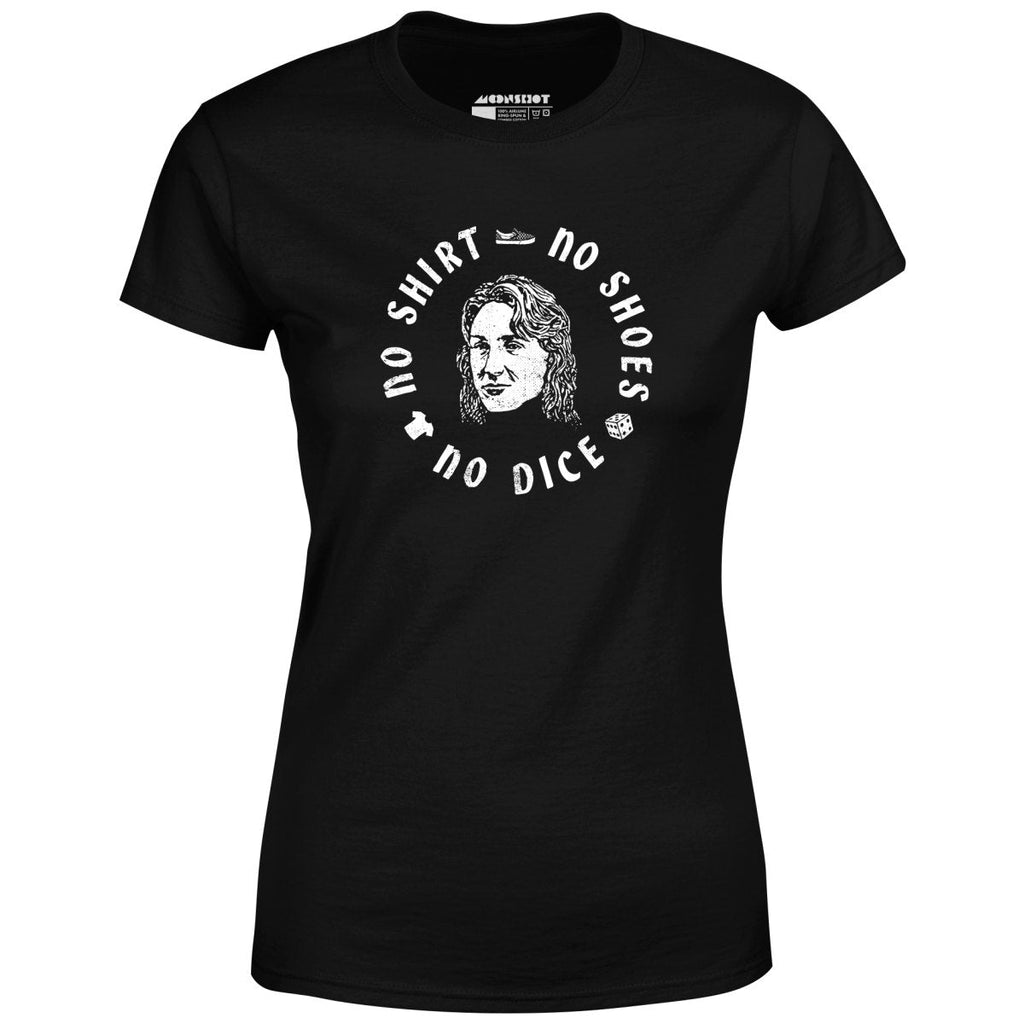 No Shirt, No Shoes, No Dice - Women's