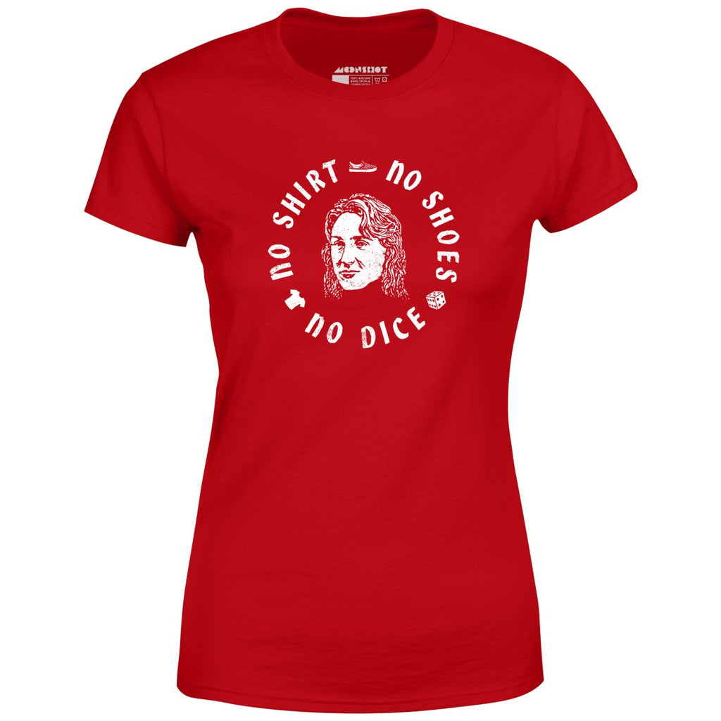 No Shirt, No Shoes, No Dice - Women's