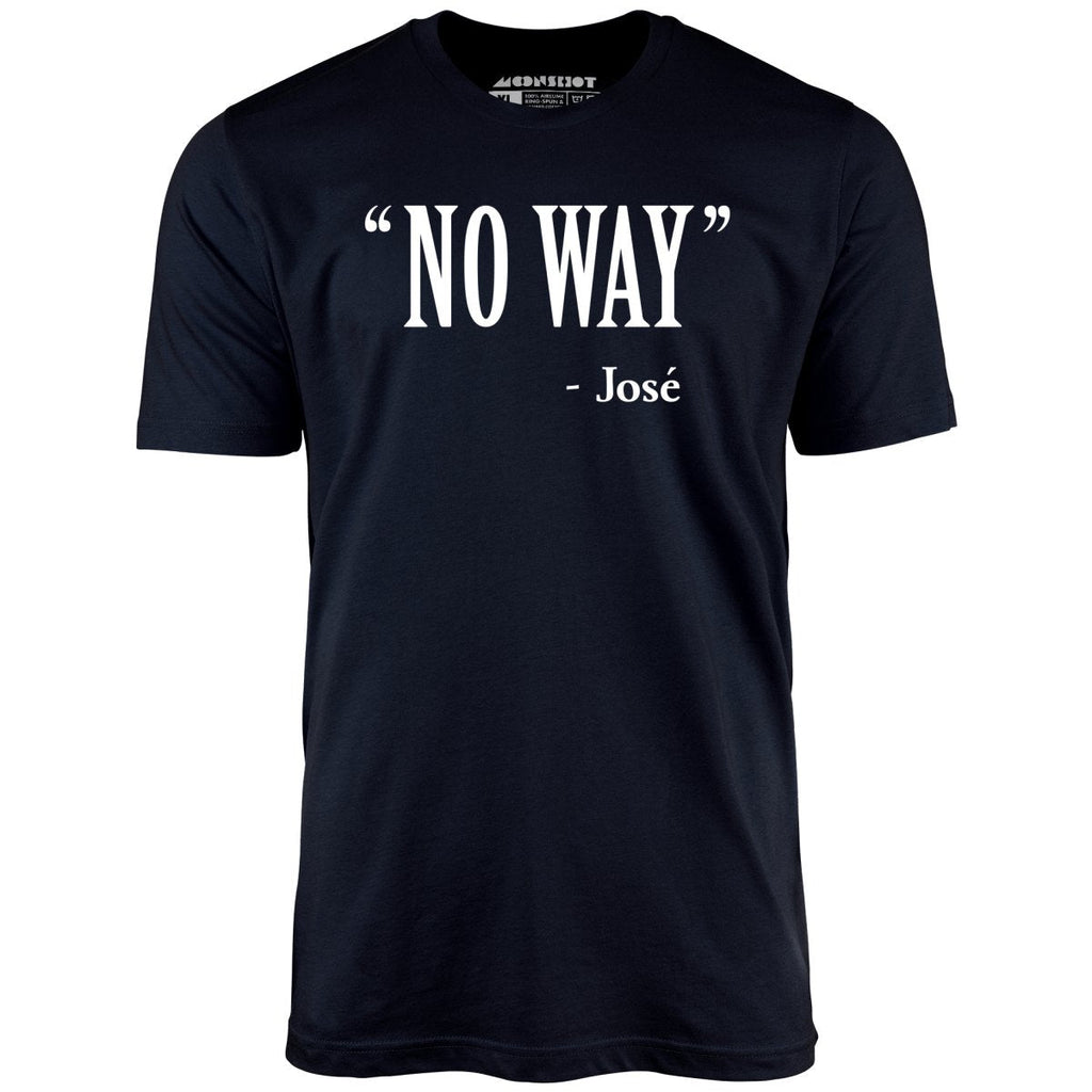 No Way Jose - Unisex