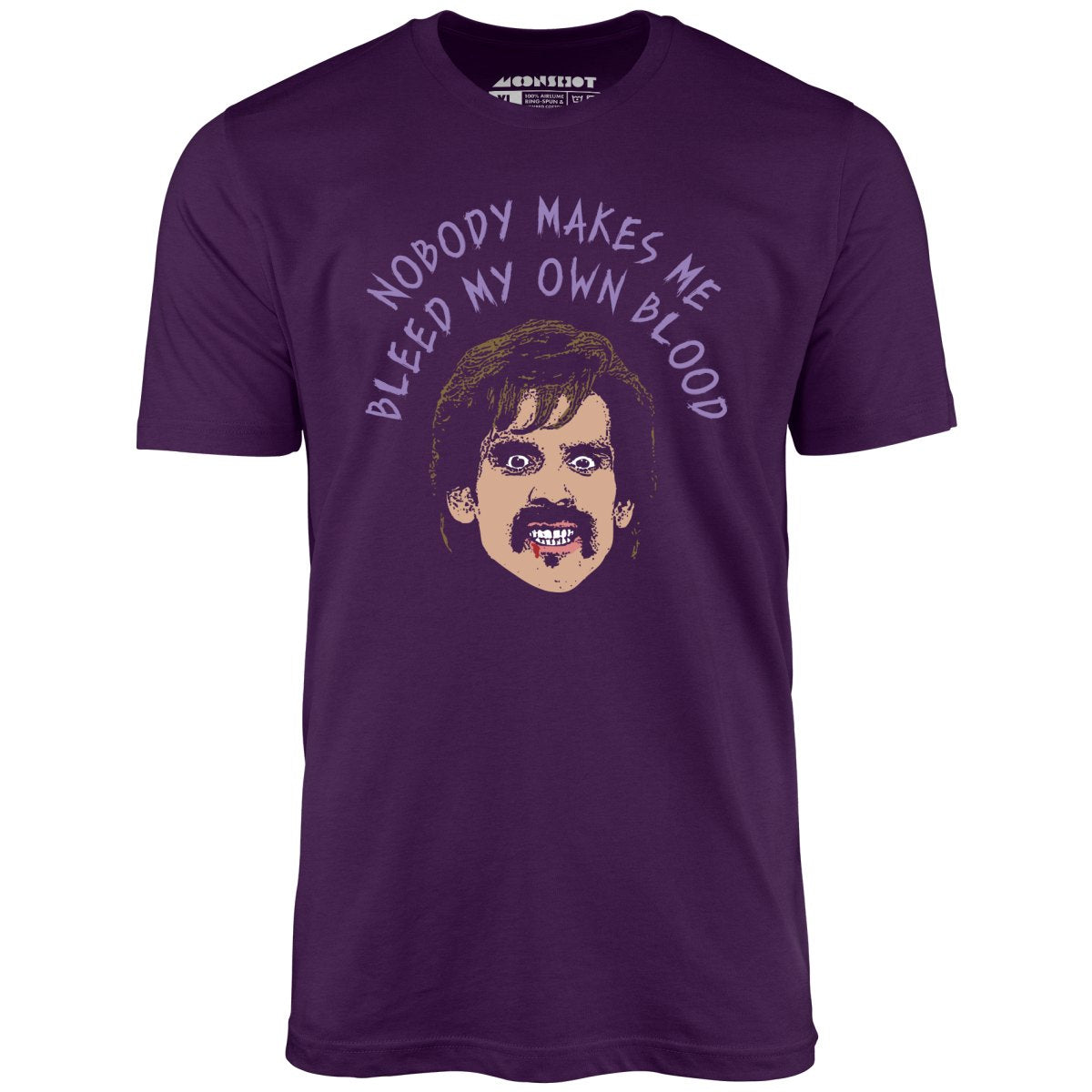 Nobody Makes Me Bleed My Own Blood - Unisex