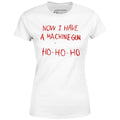 Now I Have a Machine Gun Ho-Ho-Ho - Women's