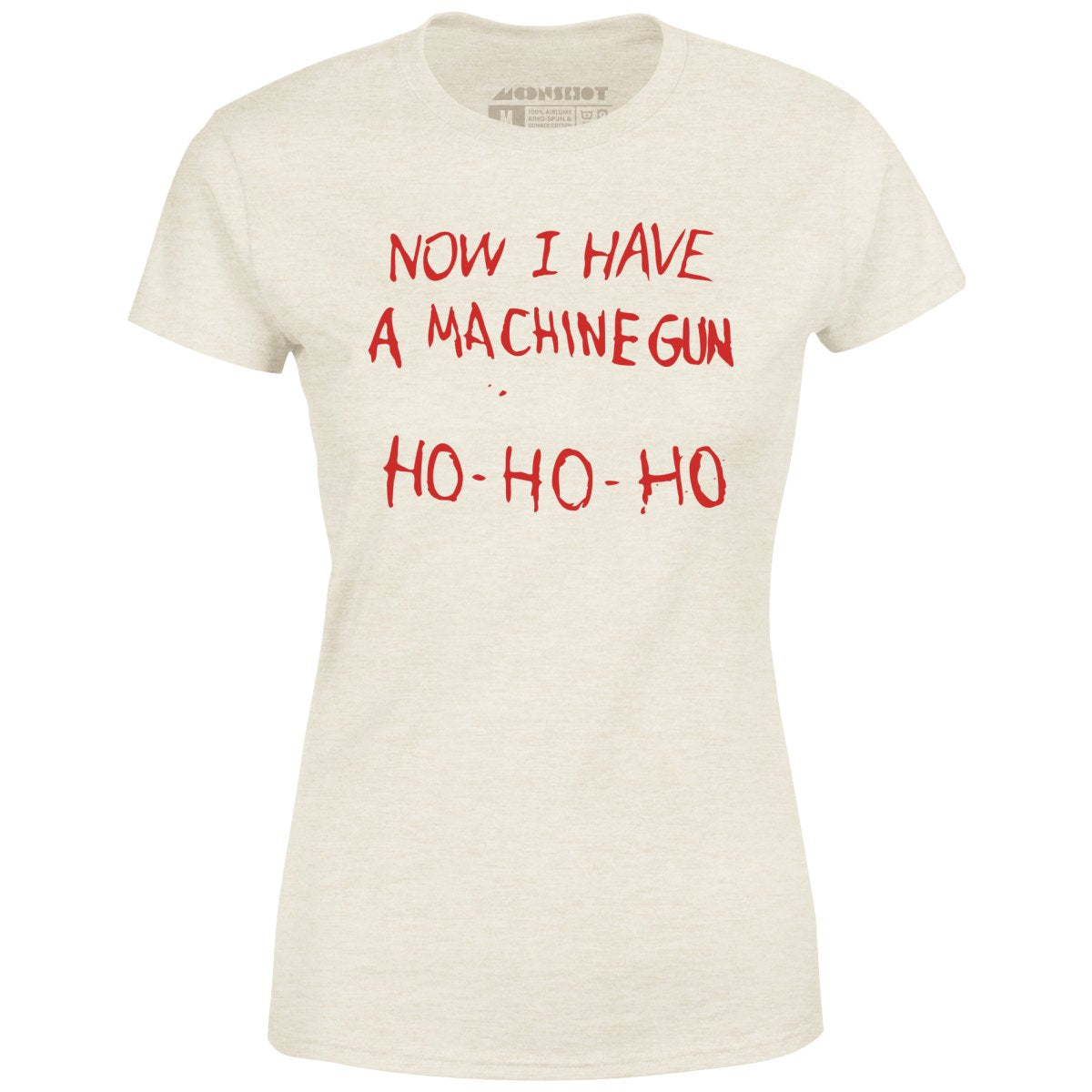 Now I Have a Machine Gun Ho-Ho-Ho - Women's