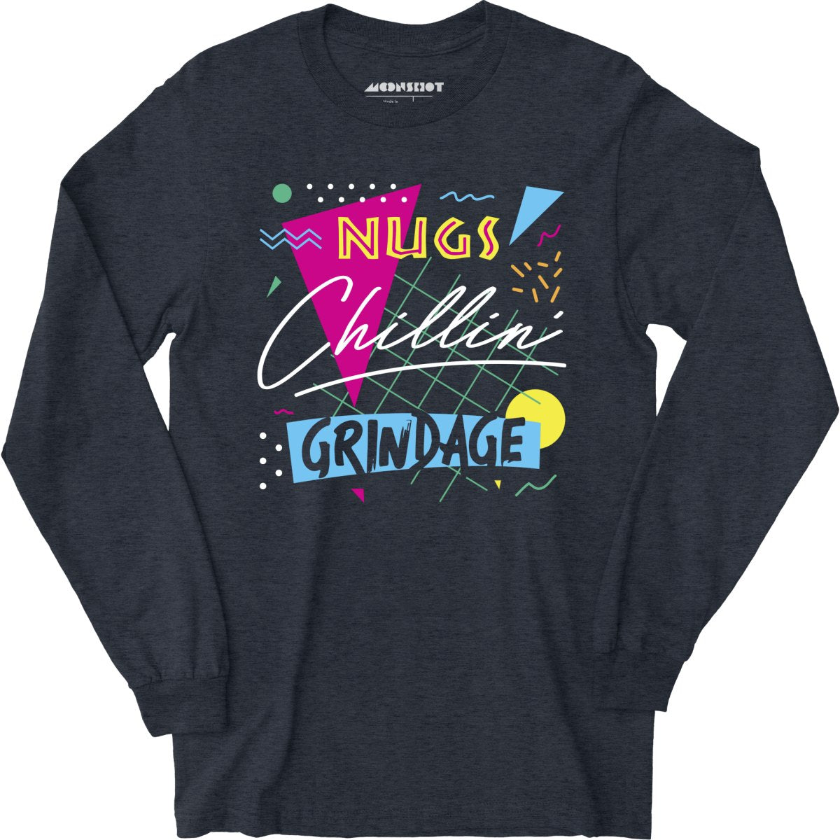 Nugs, Chillin', and Grindage - Long Sleeve