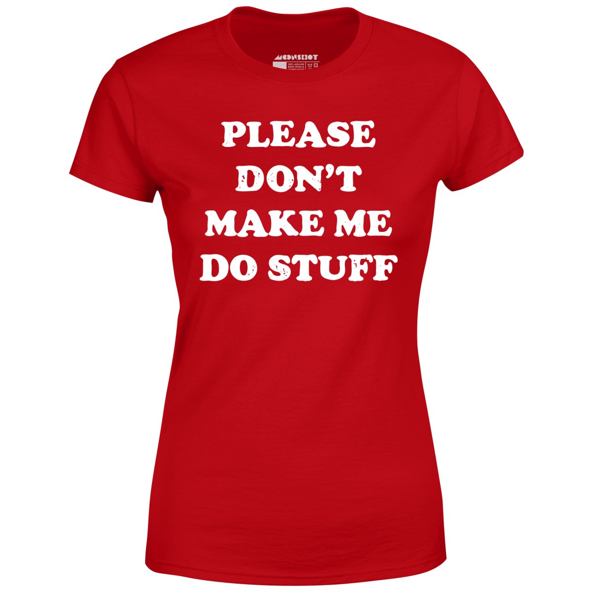 Please Don't Make Me Do Stuff - Women's