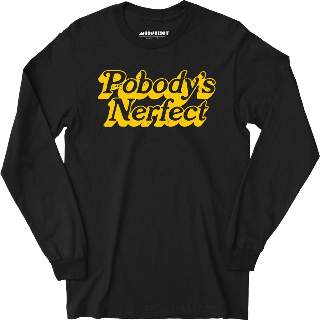 Pobody's Nerfect - Long Sleeve