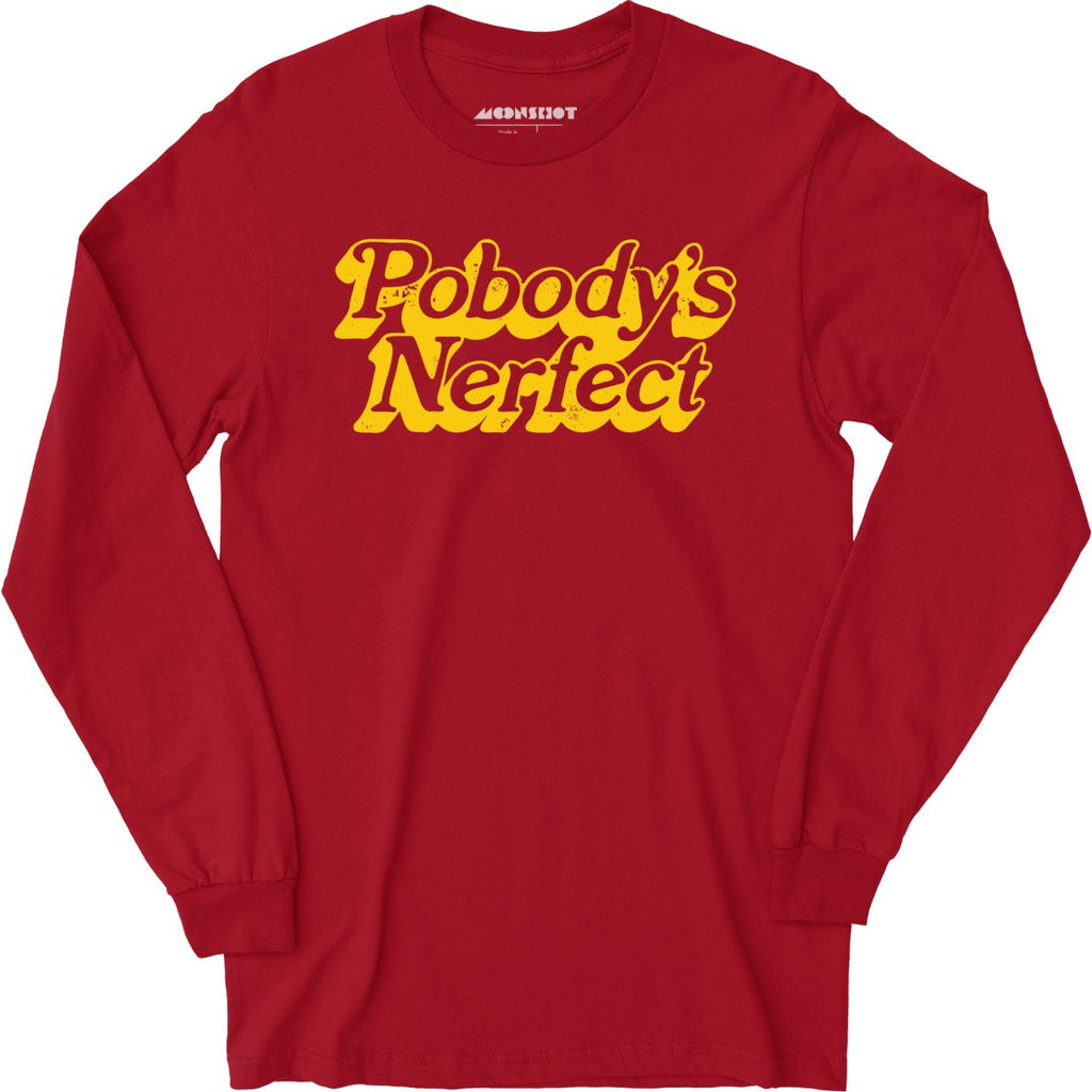 Pobody's Nerfect - Long Sleeve
