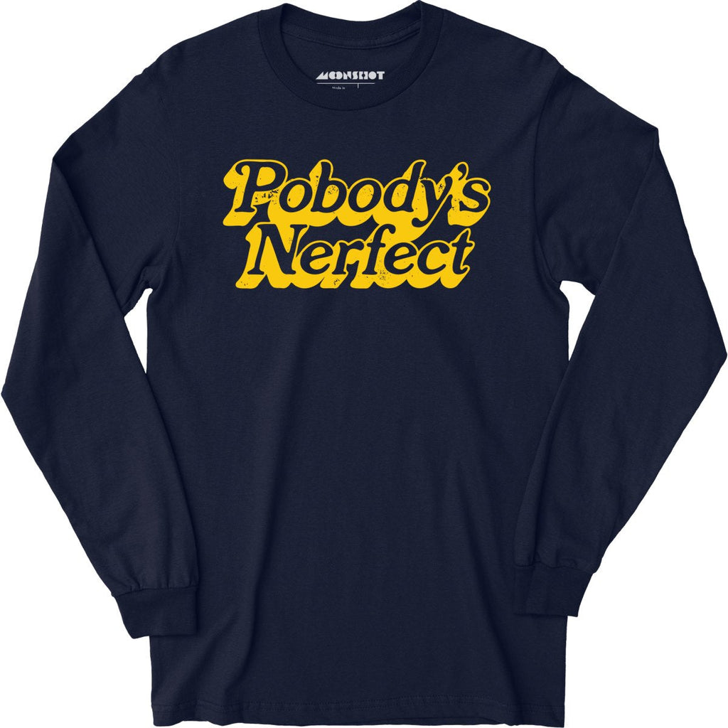 Pobody's Nerfect - Long Sleeve