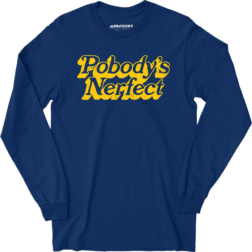 Pobody's Nerfect - Long Sleeve