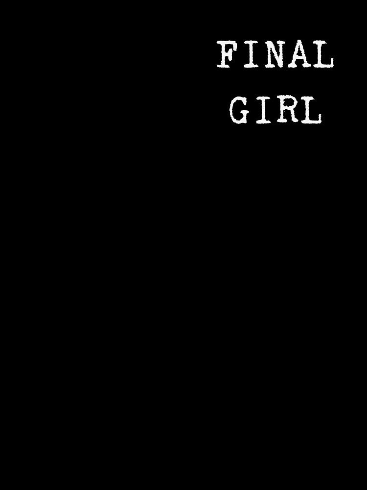 Final Girl by EstrangedShop