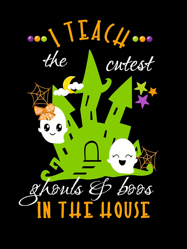 Halloween Teacher Gift I Teach The Cutest Ghouls & Boos In The House green by Sapphire Star