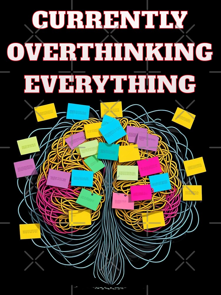 CURRENTLY OVERTHINKING EVERYTHING by freshwear design