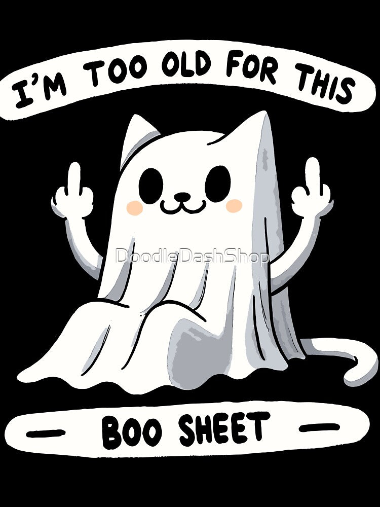 I'm too old for this Boo Shit Halloween Cat by DoodleDashShop