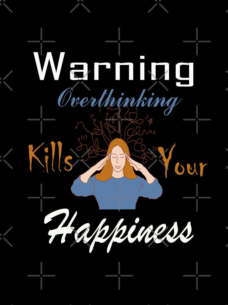 Warning Overthinking Kills Your Happiness by adeleqo