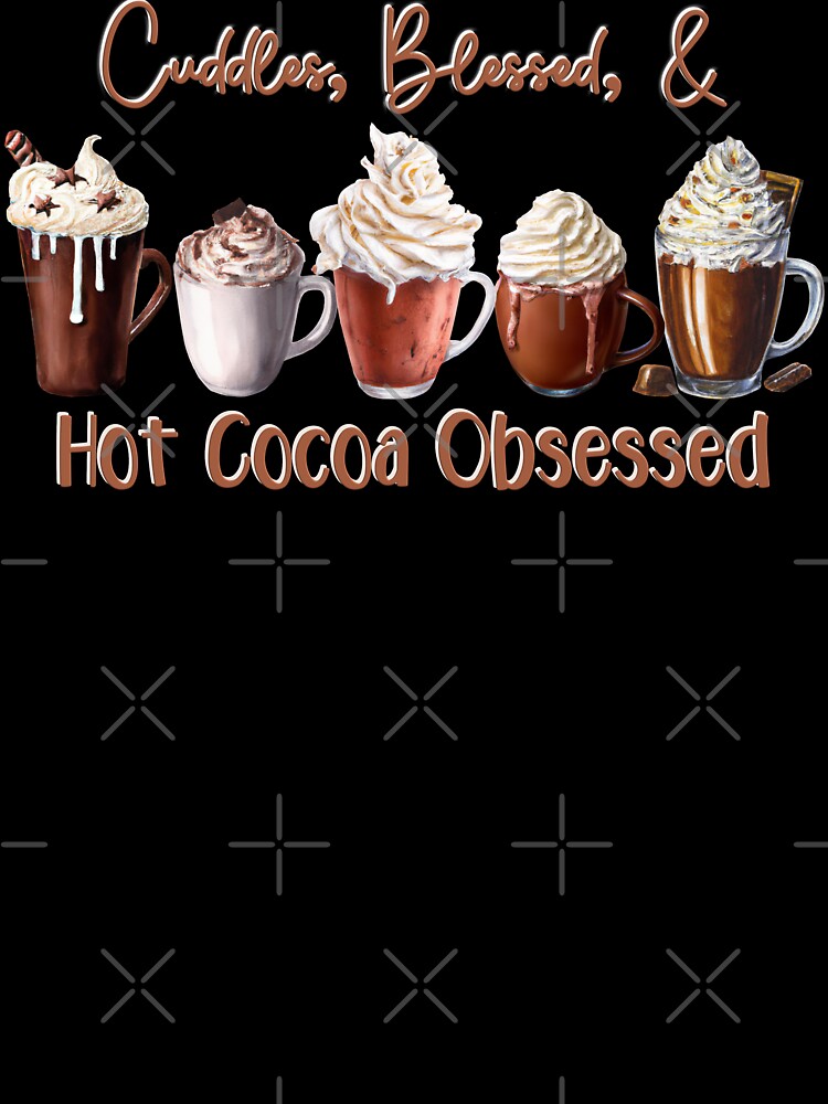 Cuddles, Blessed & Hot Cocoa Obessed by jamie Omahen