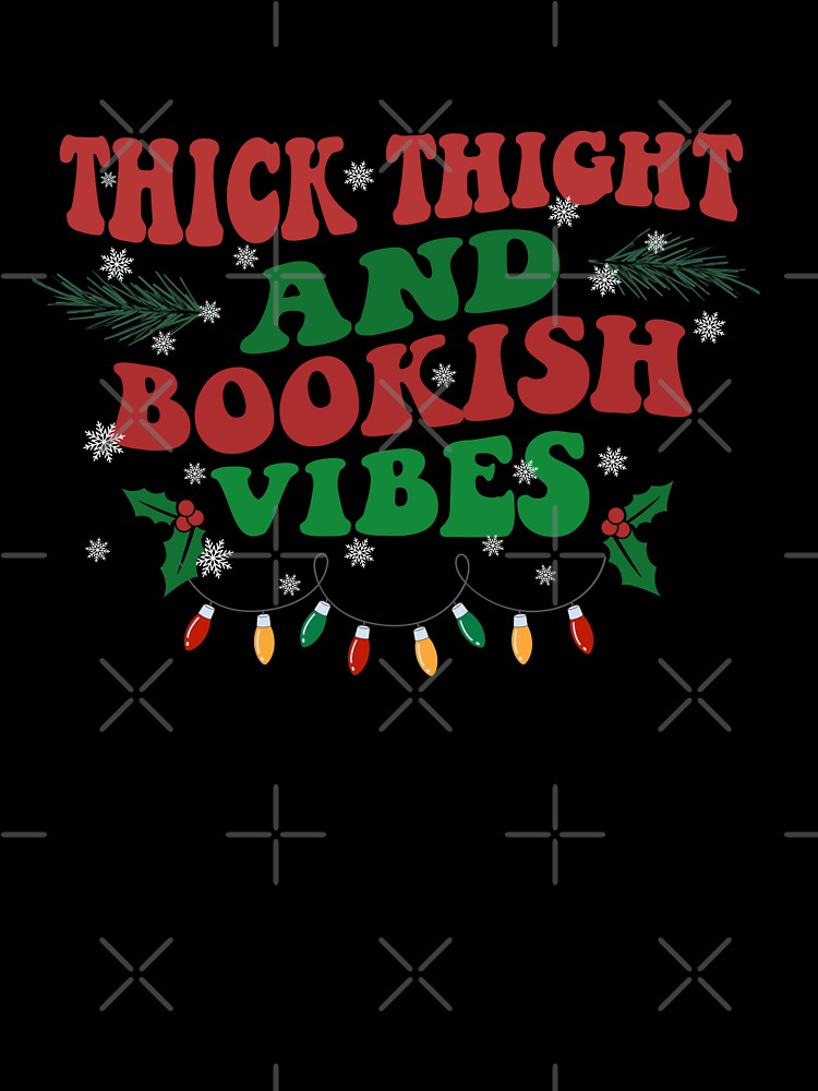 Thick Thighs And Bookish Vibes For Christmas by VividPrints Store (+7k ⭐⭐⭐⭐⭐)