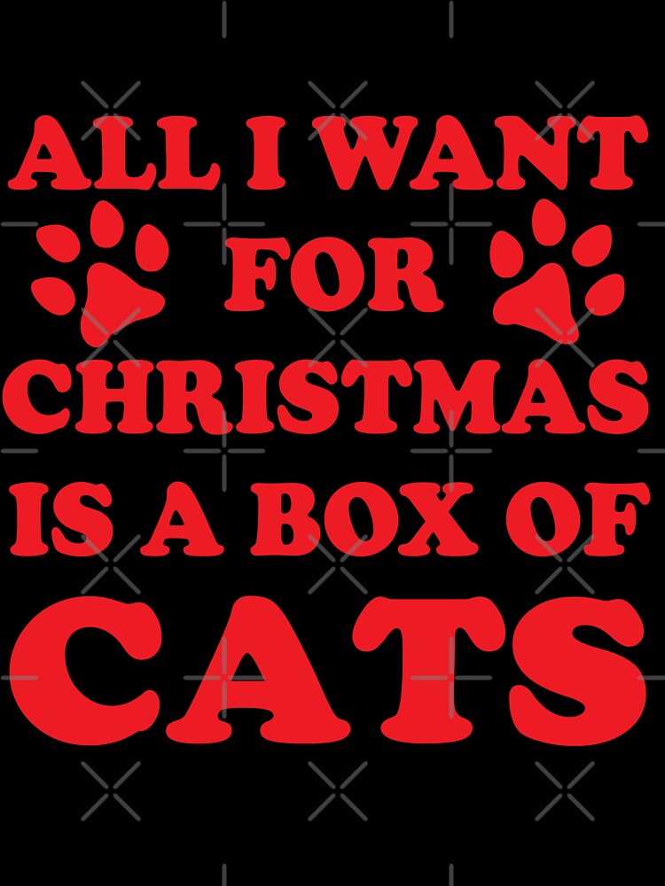 I want for christmas is a box of cats Christmas T Shirt by URBANBOX