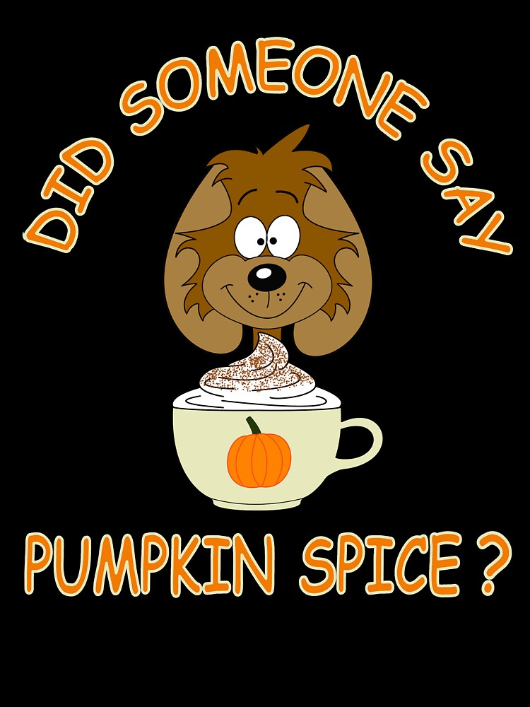Did Someone Say Pumpkin Spice by mrtraz