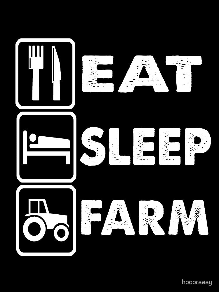 Eat Sleep Farm T Shirt by hoooraaay