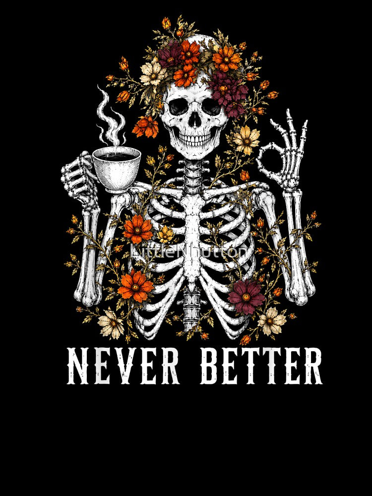 Never Better Skeleton Drinking Coffee Funny Halloween Floral Gothic Vintage by LittleNhutton