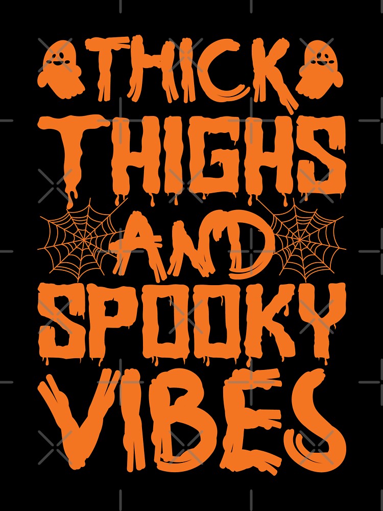 THICK THIGHS AND SPOOKY VIBES by lukas69graphic