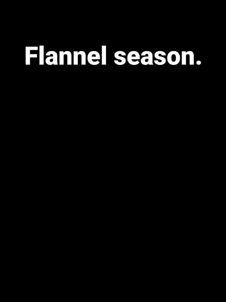 Flannel season. by Text-based T-Shirts and Gifts