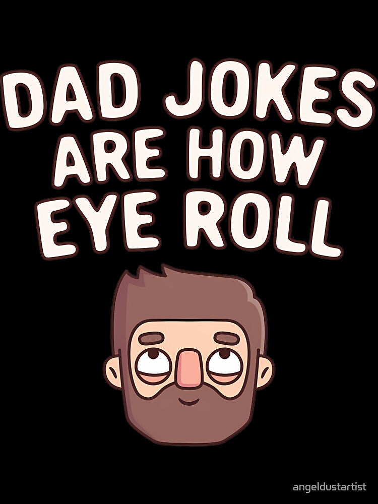 Dad Jokes Are How Eye Roll Funny Pun | ⭐⭐⭐⭐⭐ by angeldustartist