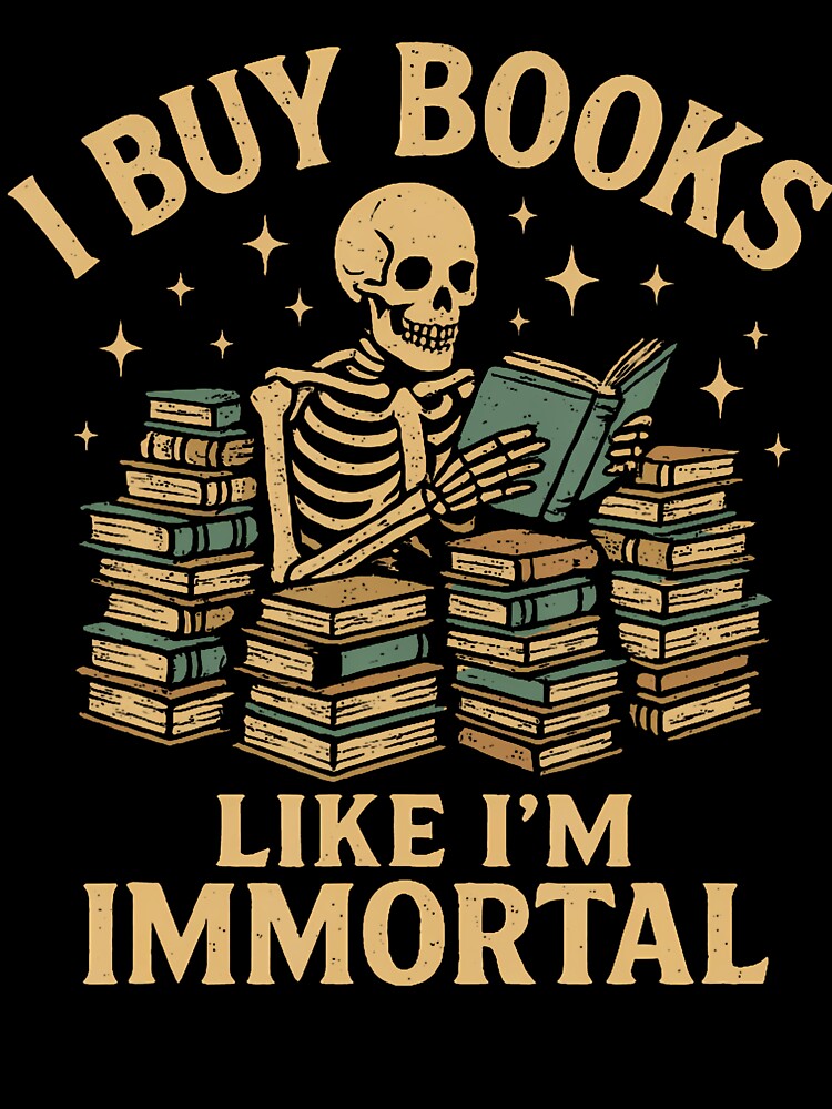 I Buy Books Like I'M Immortal Skeleton Reader Books Reading by RebeccaCelia