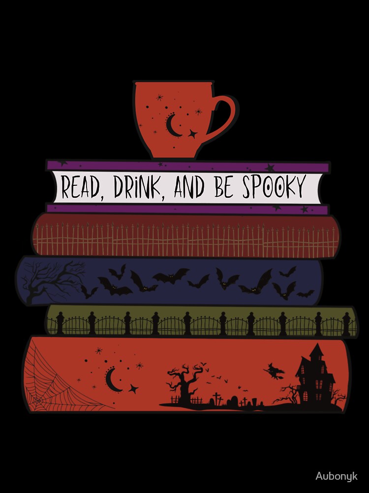 Read, Drink, and Be Spooky by Aubonyk