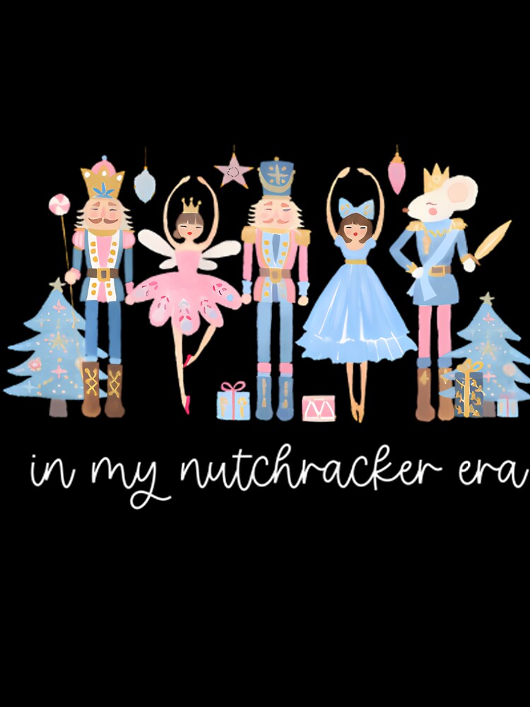 In My Nutcracker Era Christmas Nutcracker Ballet Festive Swea by mooseyasinul