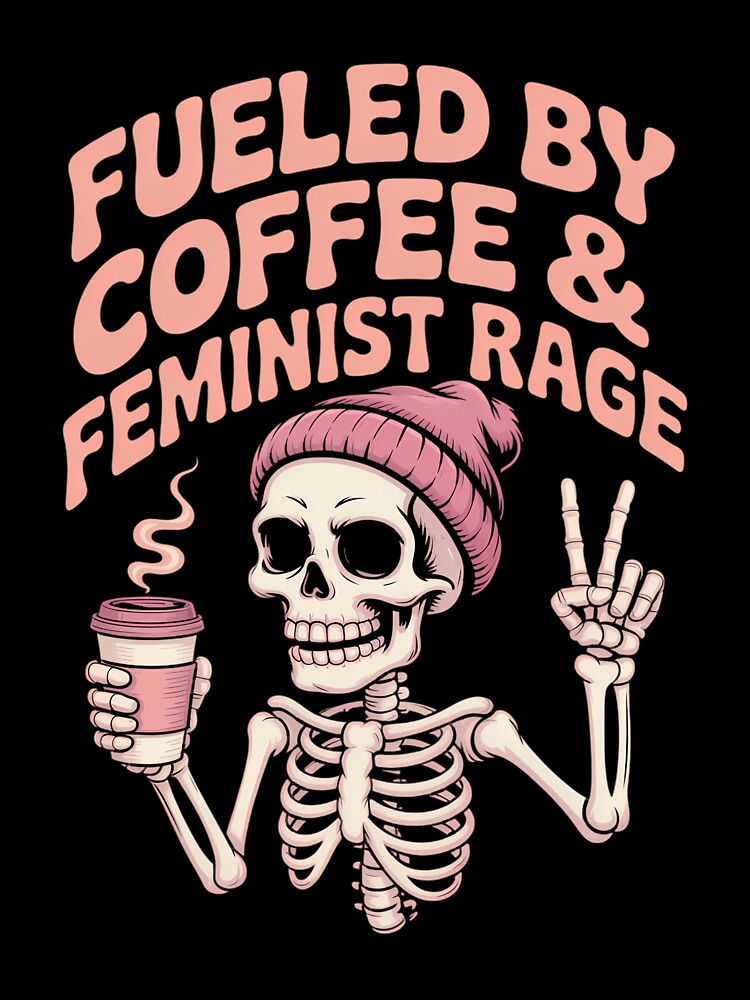 feminist skeleton feminism coffee lovers equality by comptorasunfia