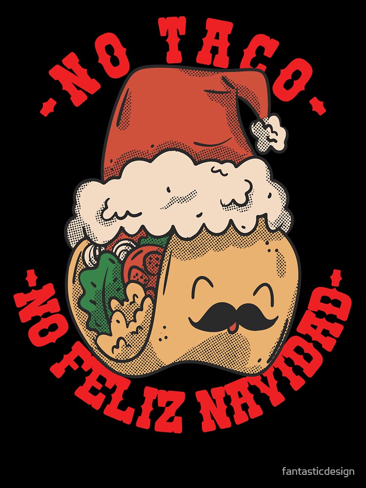 Christmas Funny Humor Humorous No Taco No Feliz Navidad by fantasticdesign