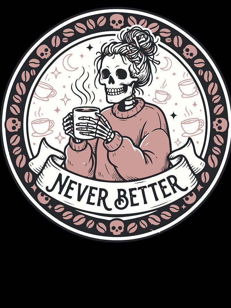 Never Better Skeleton Coffee Vintage Halloween by Brexmore3