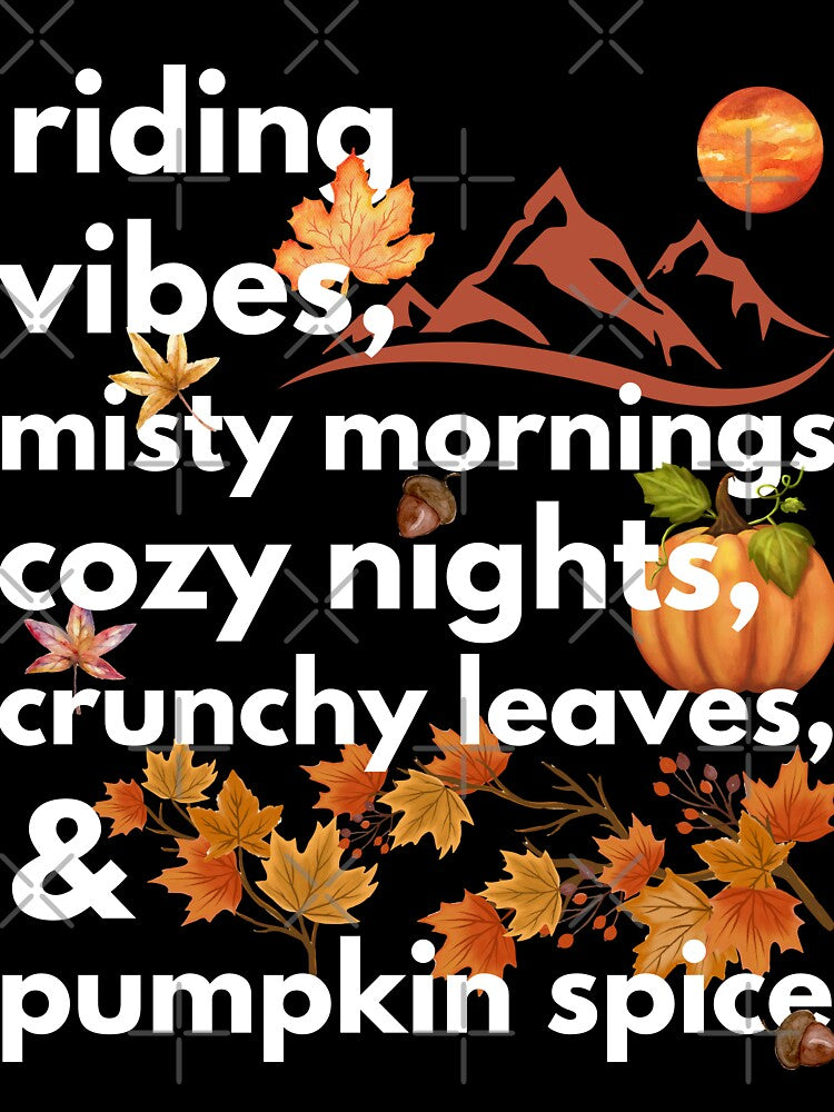 riding vibes misty mornings cozy nights crunchy leaves & pumpkin spice by movie-popcorn