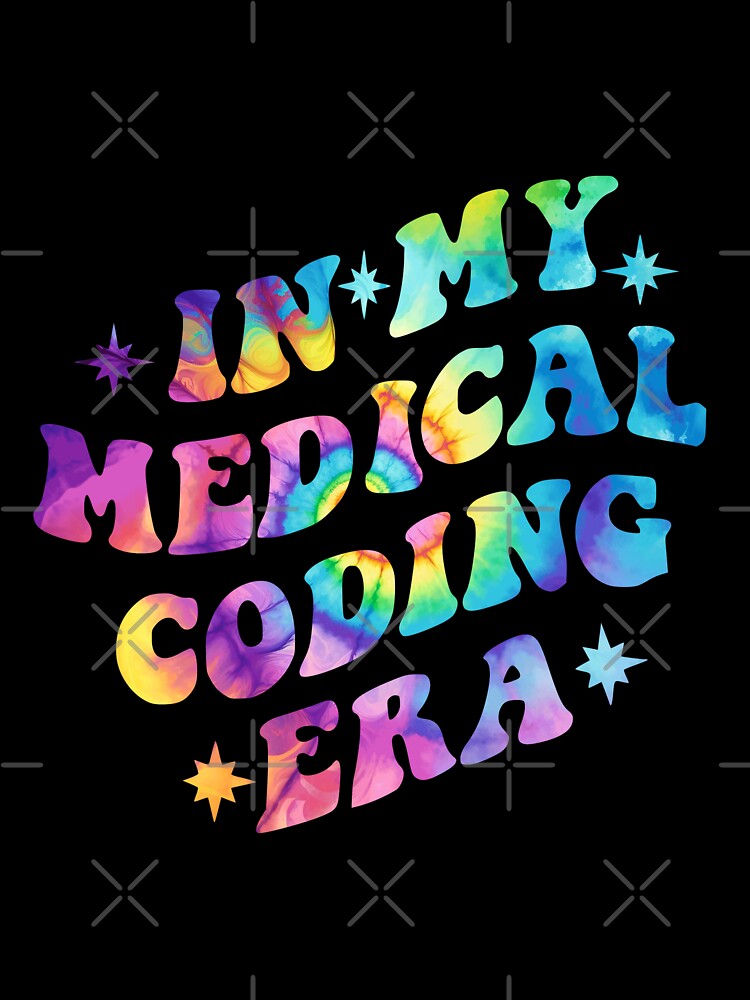 In my Medical Coding Era Tie dye by CraftyCoderChic