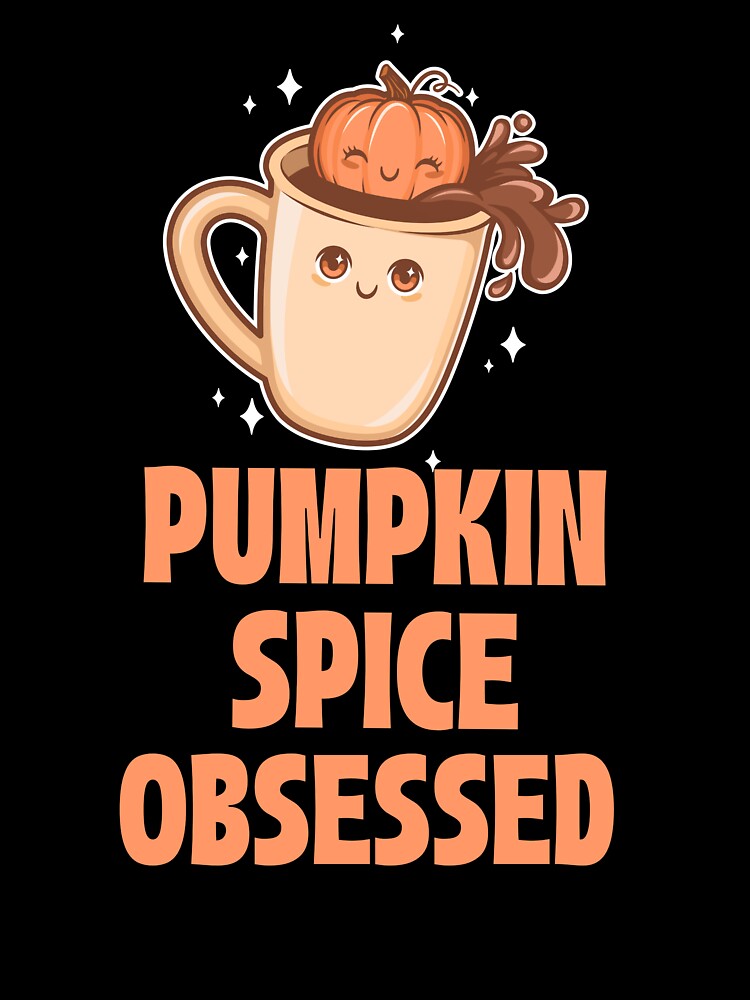 Pumpkin Spice Obsessed by 87-Aesthetics