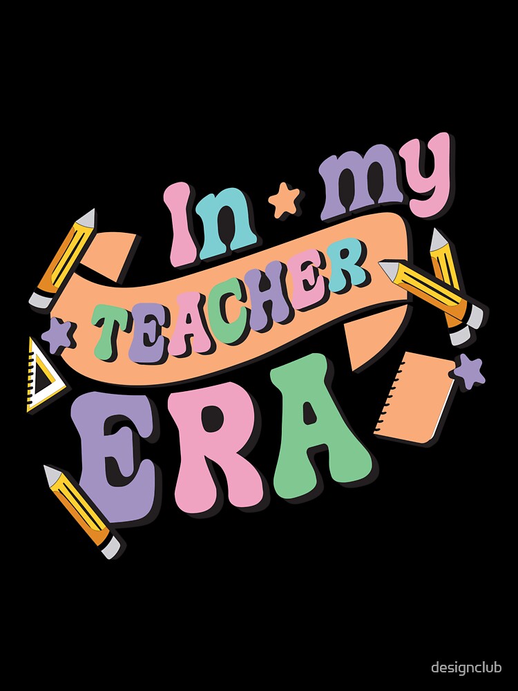 In My Teacher Era by designclub