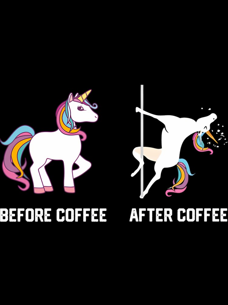 Unicorn Before Coffee After Coffee 	s by ezfbnslptp13