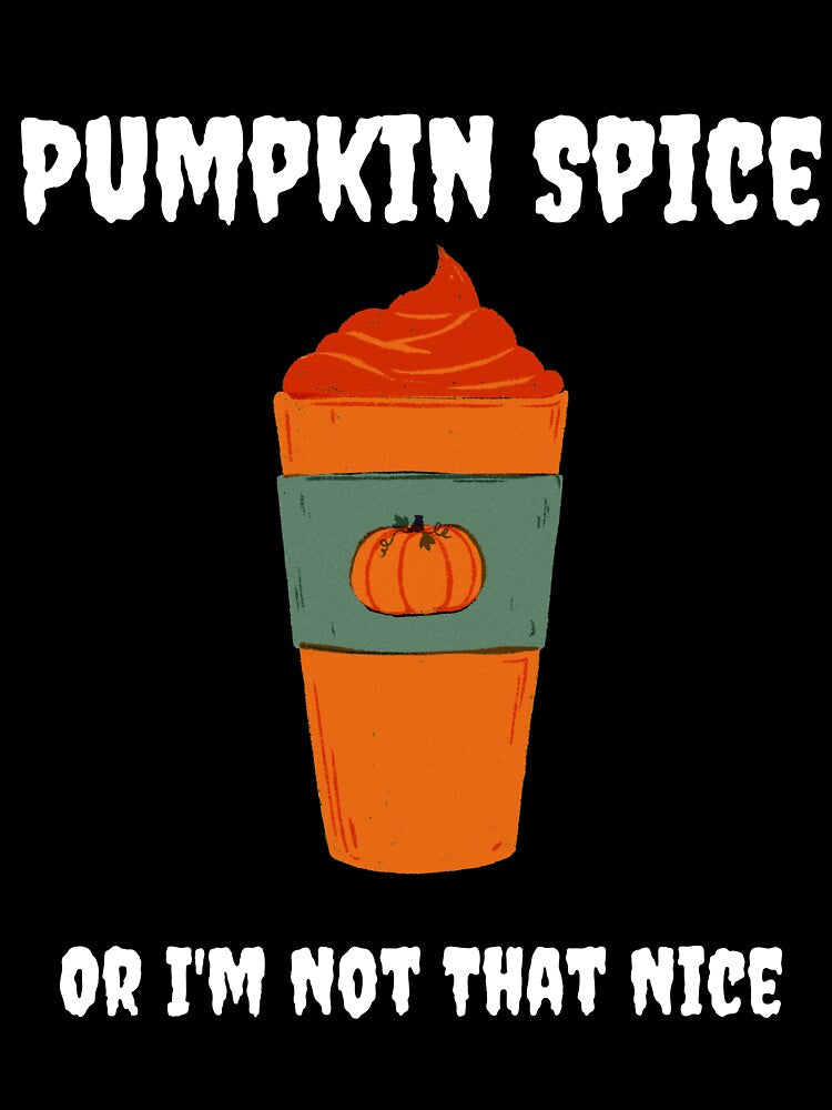 Pumpkin Spice or I'm Not That Nice by delvaoutfitters