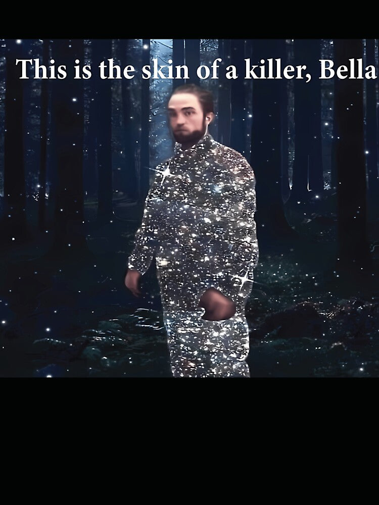 This Is The Skin Of A Killer Bella Meme by Daylenow