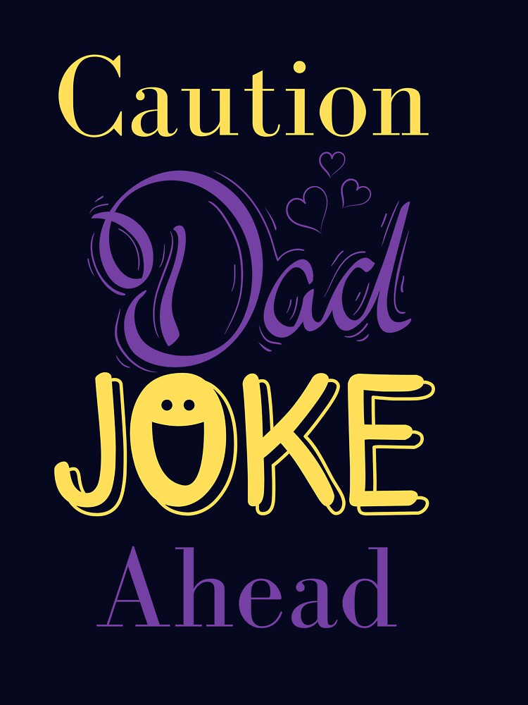 Caution dad joker ahead by WADH ⭐⭐⭐⭐⭐