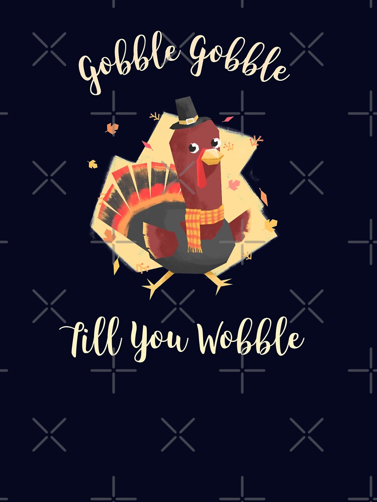 Gobble Gobble Till You Wobble Wobble by The Jackalope