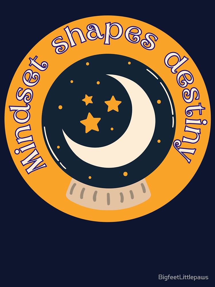 Mindset shapes destiny, moon and stars in crystal ball by BigfeetLittlepaws
