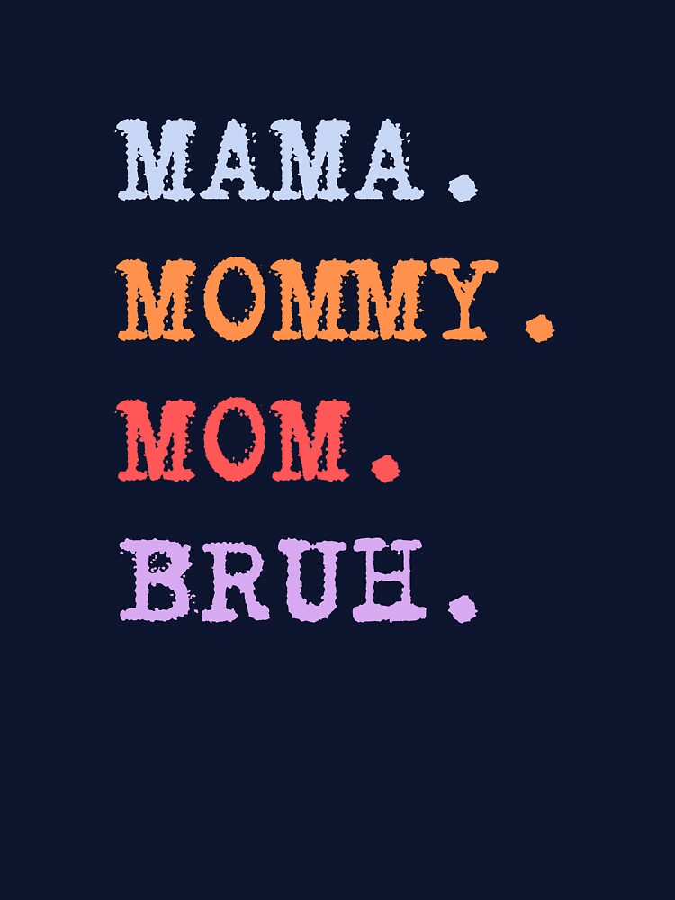 Mama Mommy Mom Bruh Funny Motherhood Design by wecrea
