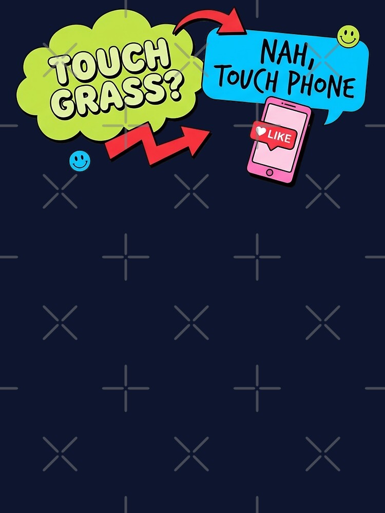 Touch Phone Not Grass Meme Touch Grass by ProhibitionStickers